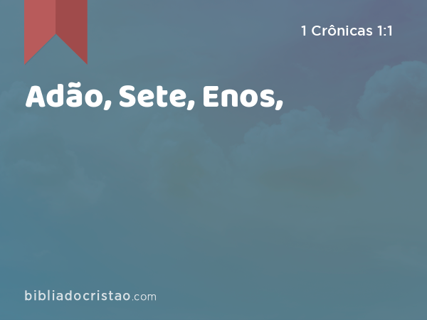 Adão, Sete, Enos, - 1 Crônicas 1:1