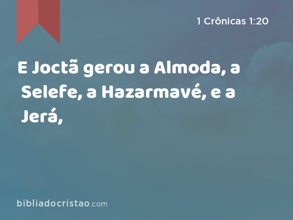 E Joctã gerou a Almoda, a Selefe, a Hazarmavé, e a Jerá, - 1 Crônicas 1:20