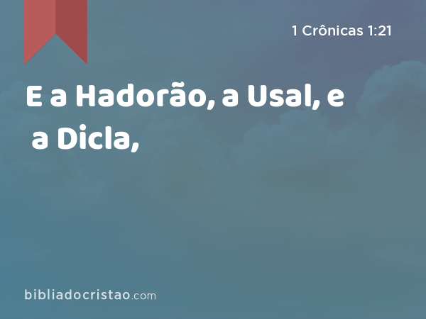 E a Hadorão, a Usal, e a Dicla, - 1 Crônicas 1:21