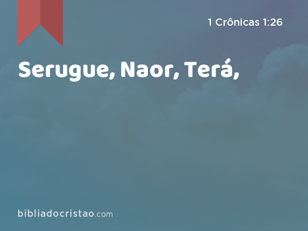 Serugue, Naor, Terá, - 1 Crônicas 1:26