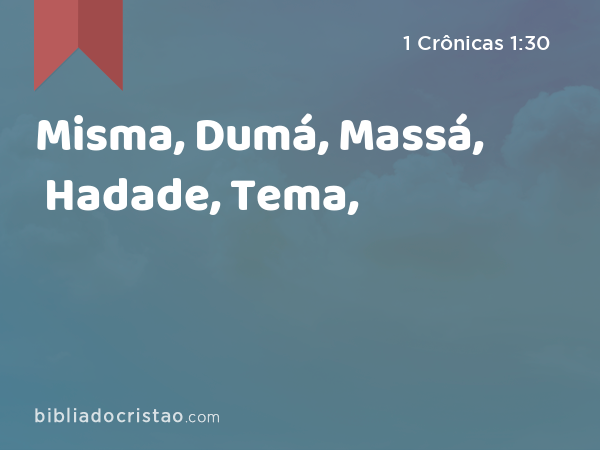 Misma, Dumá, Massá, Hadade, Tema, - 1 Crônicas 1:30