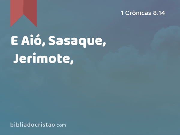 E Aió, Sasaque, Jerimote, - 1 Crônicas 8:14