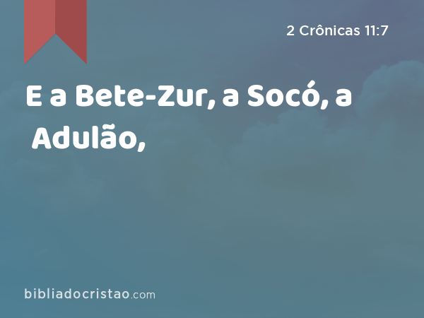 E a Bete-Zur, a Socó, a Adulão, - 2 Crônicas 11:7