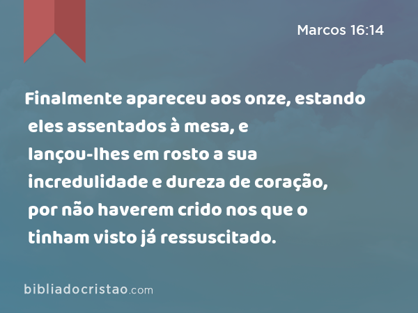 Marcos 16:5-8 Entrando no túmulo, viram um moço sentado ao lado direito,  vestido de um alvo manto, e ficaram atemorizadas. Ele lhes disse: Não vos  atemorizeis; buscais a Jesus, o Nazareno, que