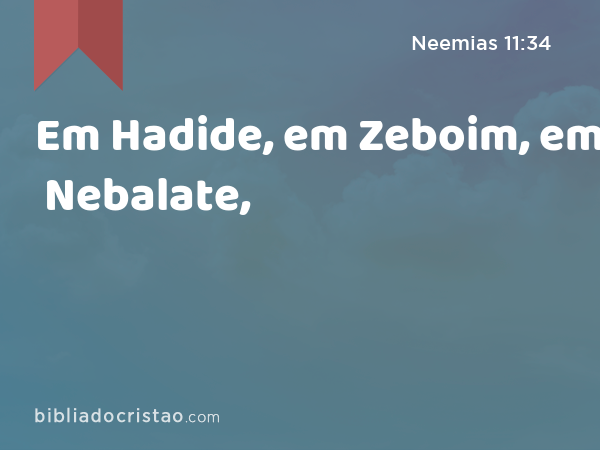 Em Hadide, em Zeboim, em Nebalate, - Neemias 11:34