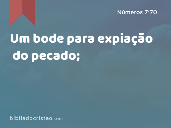 Um bode para expiação do pecado; - Números 7:70